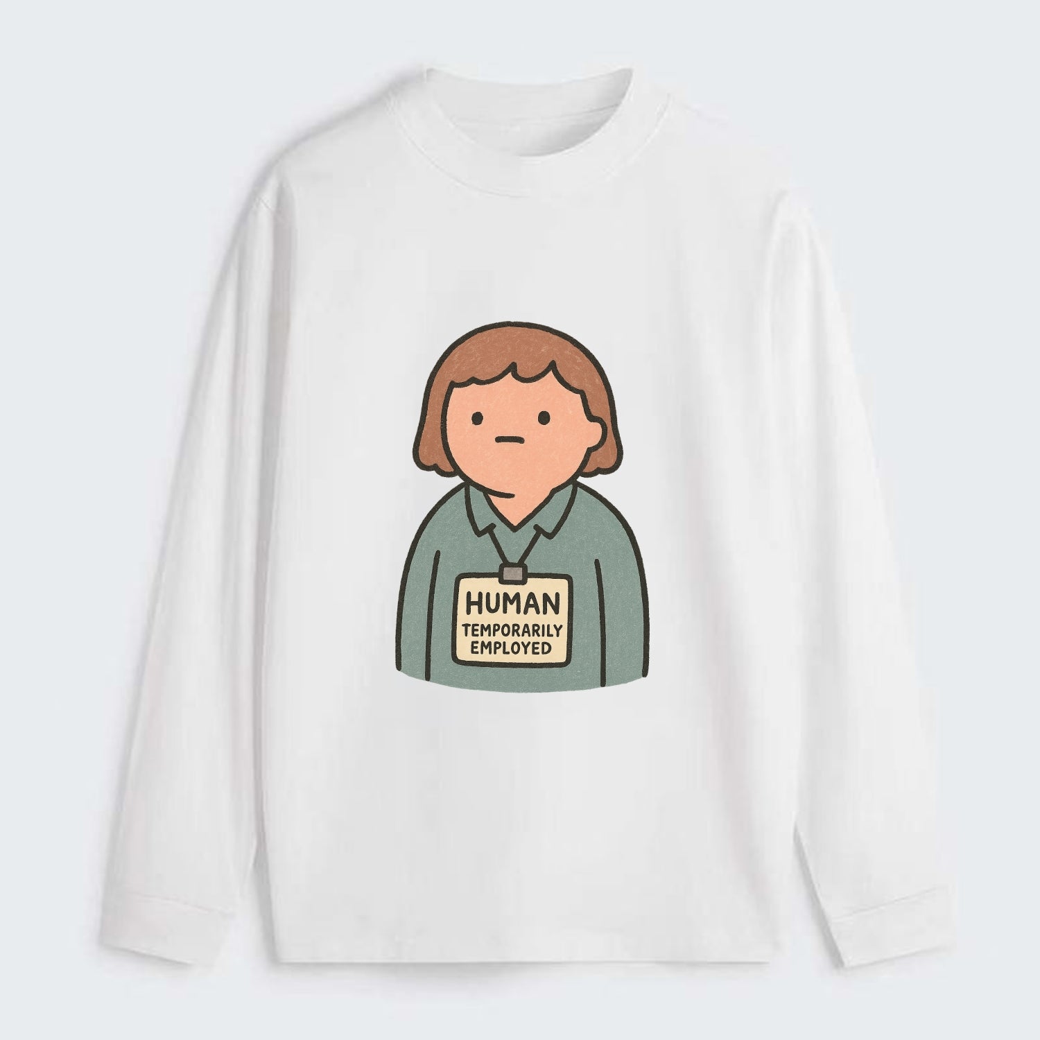 Worker wearing ID badge that says "Human - Temporarily Employed" - - Classic Long Sleeve Shirt - White