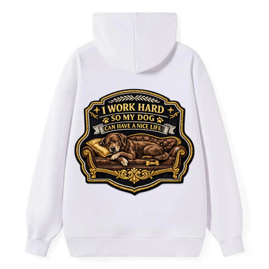 I WORK HARD SO MY DOG CAN HAVE A NICE LIFE - dog on couch in brown , pet - Classic Pullover Hoodie - White