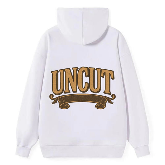 Bold typography design - "UNCUT" - pure, undiluted, authentic - Classic Pullover Hoodie - White