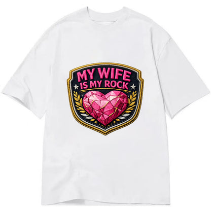 MY WIFE IS MY ROCK - pink rock heart - pink - solid wife - Classic T-shirt - White