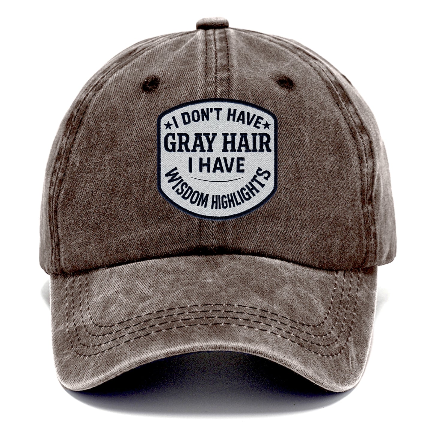 i don't have gray hair i have wisdom highlights Hat
