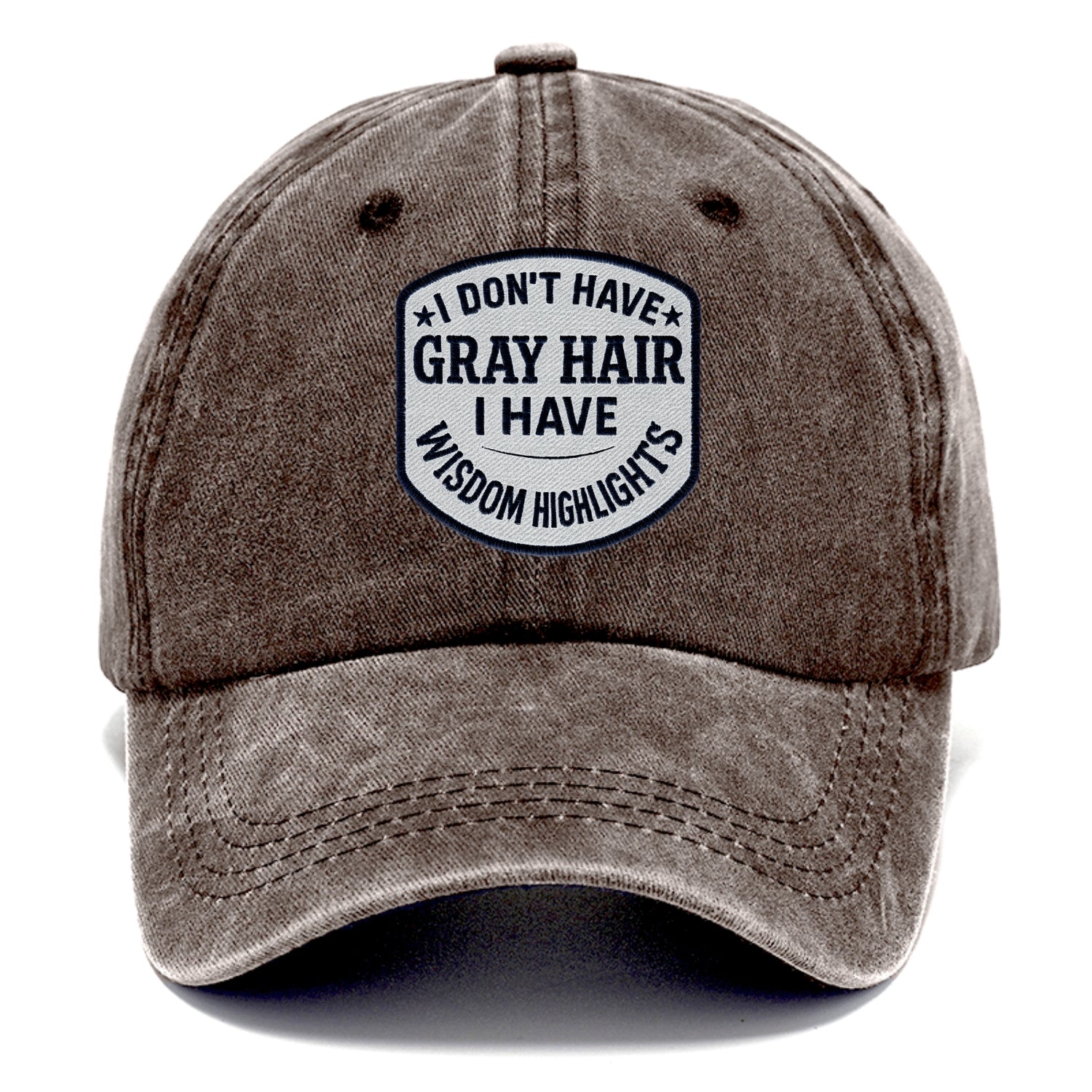 i don't have gray hair i have wisdom highlights Hat
