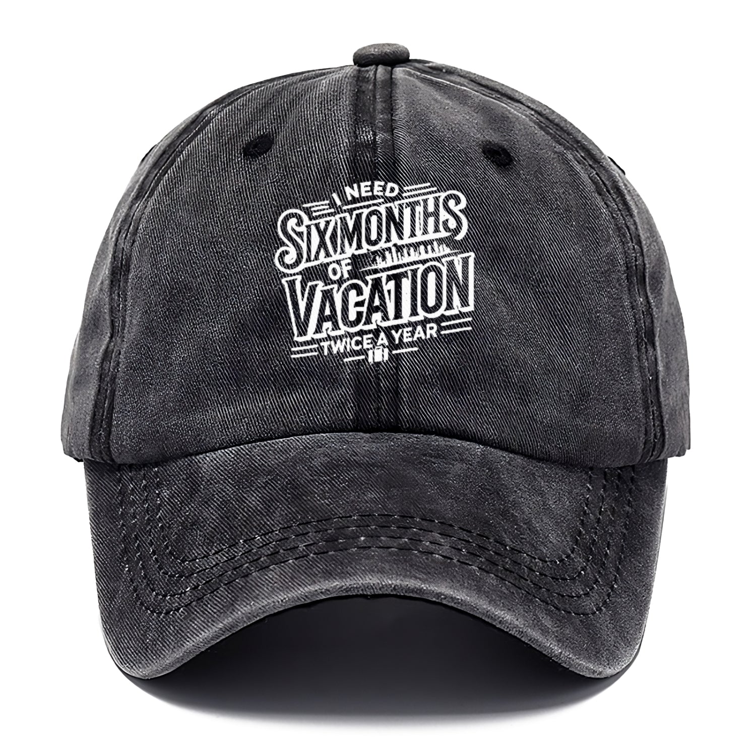 i need six months of vacation twice a year  Hat