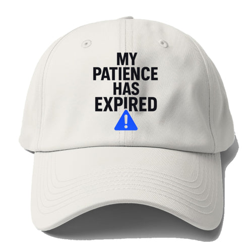 Patience Has Expired Baseball Cap