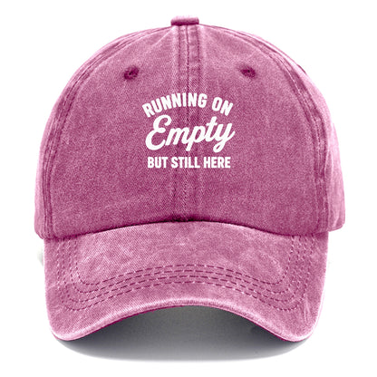 running on empty but still Hat