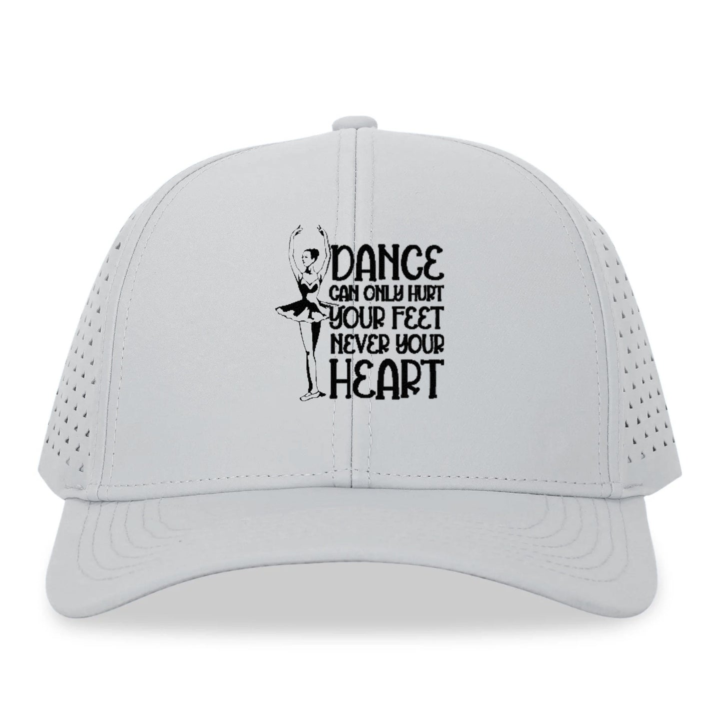 dance can only hurt your feet never your heart Hat