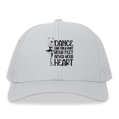 dance can only hurt your feet never your heart Hat