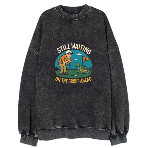 Still Waiting On The Group Ahead Vintage Sweatshirt