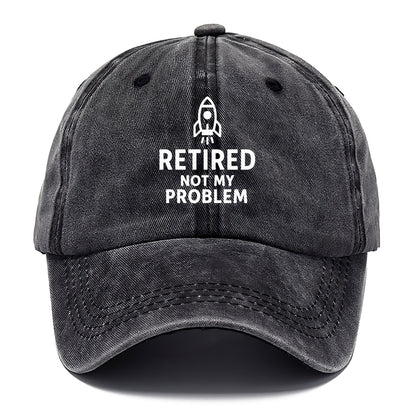 retired not my problem Hat