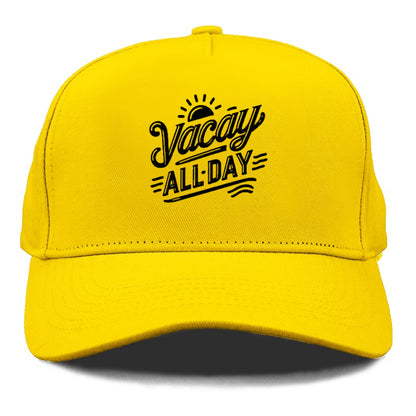 vacay all day  Hat