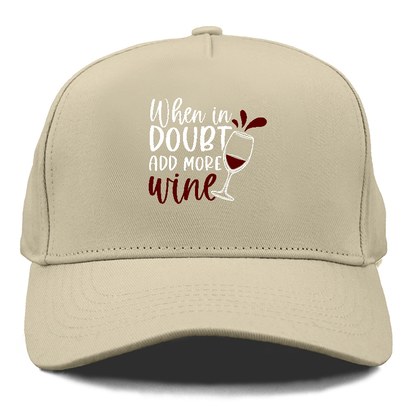 when in doubt add more wine Hat