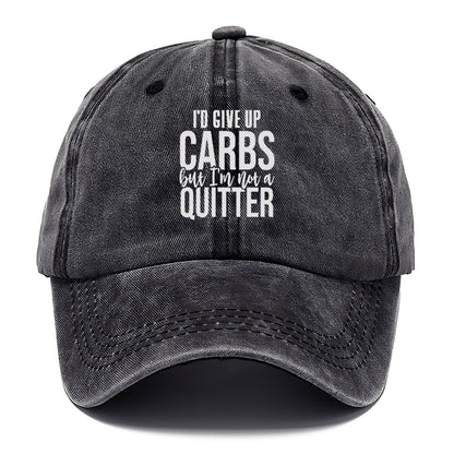 I'd Give Up Carbs But I'm Not A Quitter Hat