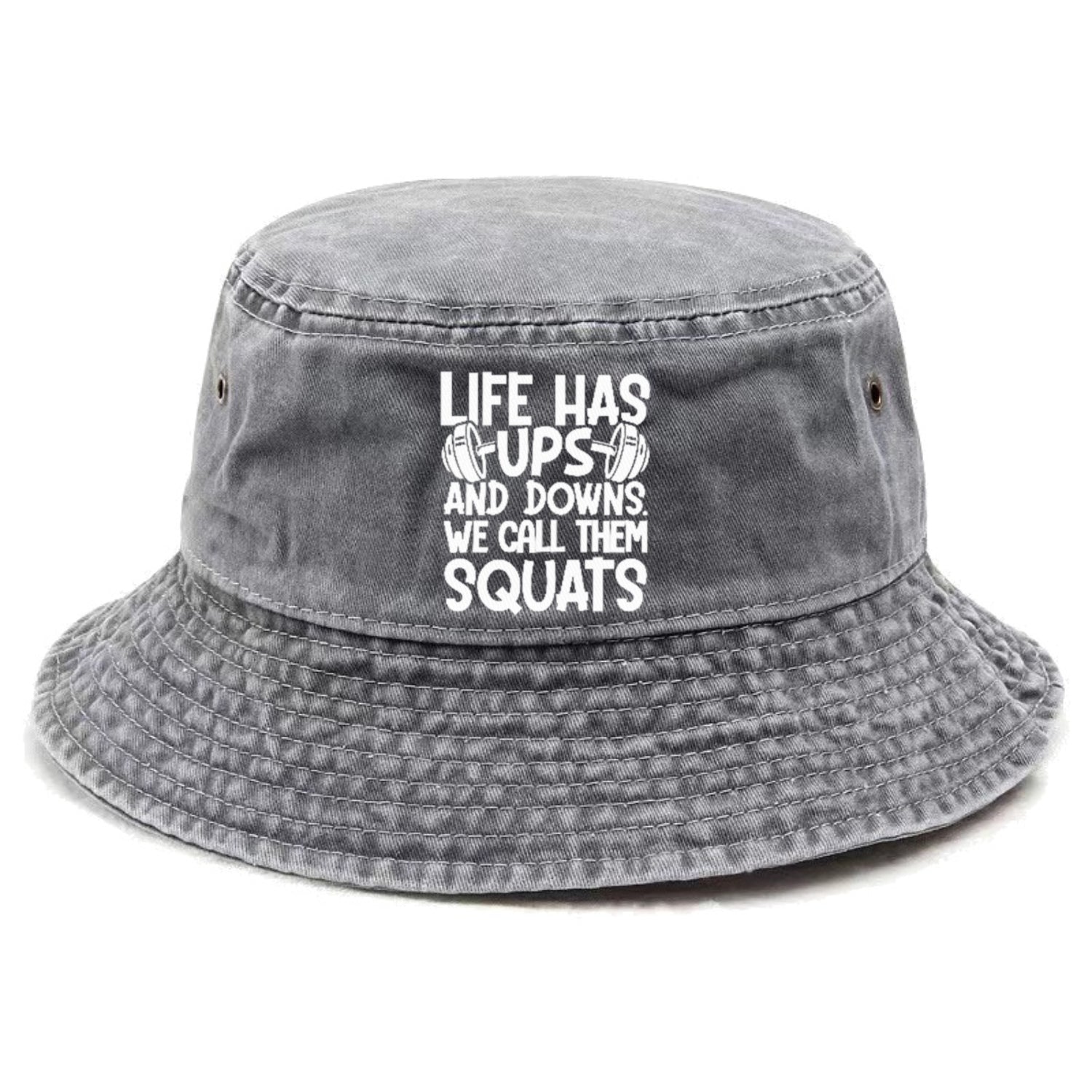 Life Has Ups And Downs We Call Them Squats Hat