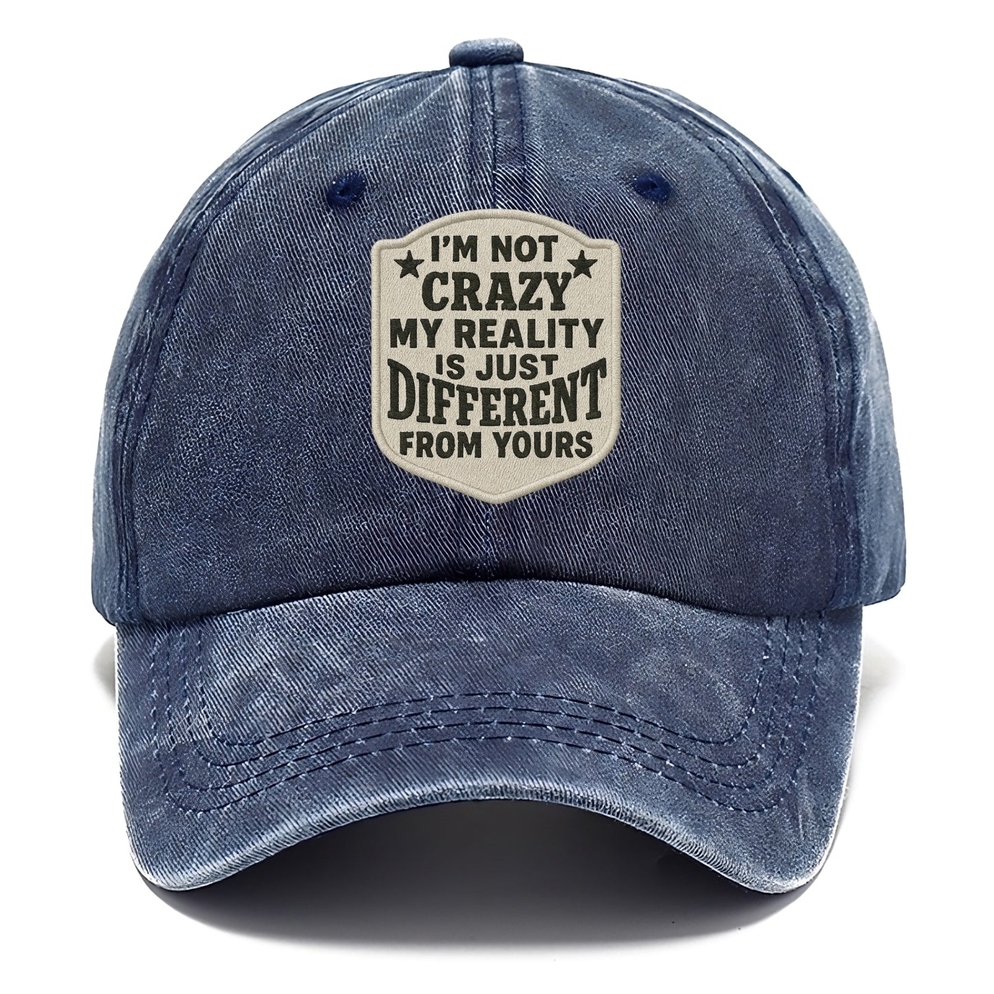 i'm not crazy my reality is just different from yours Hat