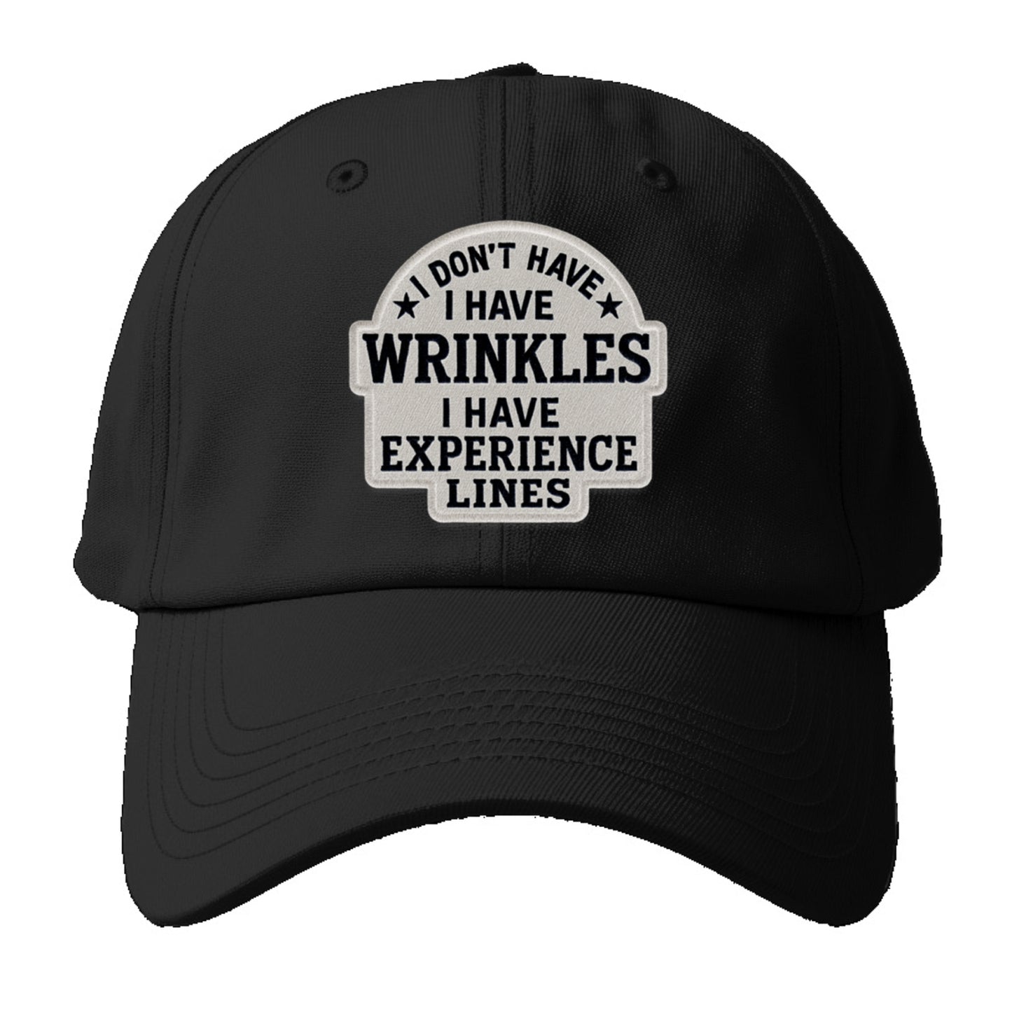 i don't have i have wrinkles i have experience lines Hat