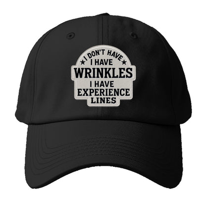 i don't have i have wrinkles i have experience lines Hat