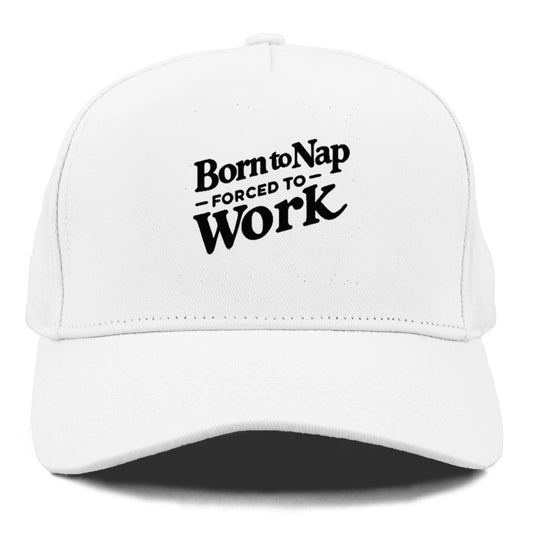 born to nap forced to work Hat