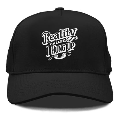reality called i hung up Hat