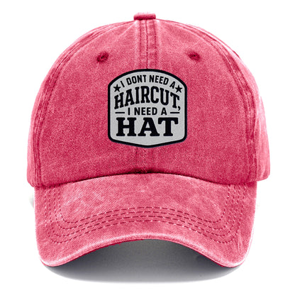 i dont need a haircut i need a hat Hat