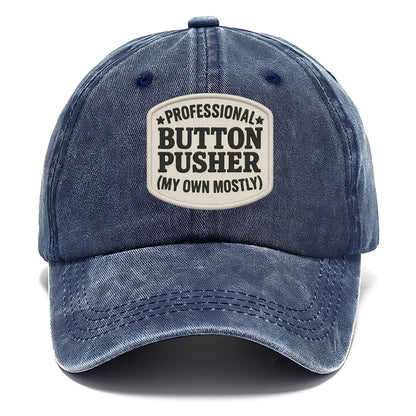 professional button pusher my own mostly Hat