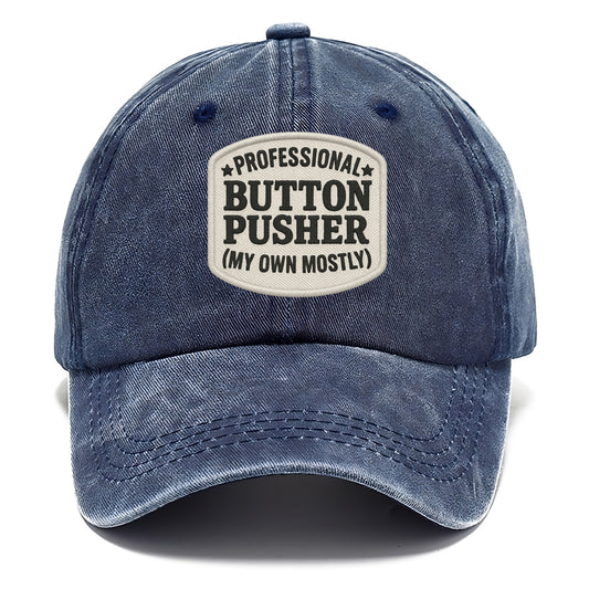 professional button pusher my own mostly Hat
