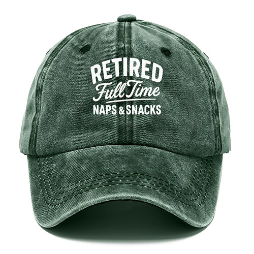 Retired Full Time Naps Snacks Classic Cap