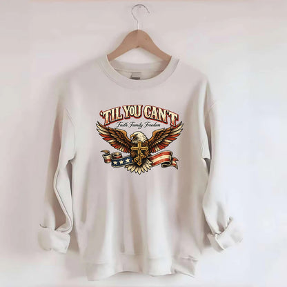 Til You Cant - Eagle Faith Freedom - Crewneck Sweatshirt - biege