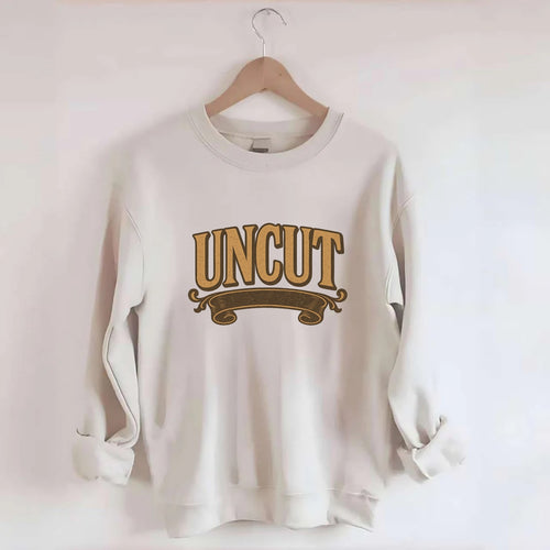 Bold typography design - UNCUT - pure, undiluted, authentic - Crewneck Sweatshirt