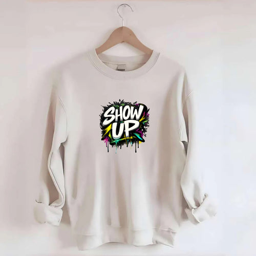 Bold typography design - SHOW UP - be present, arrive ready - Crewneck Sweatshirt