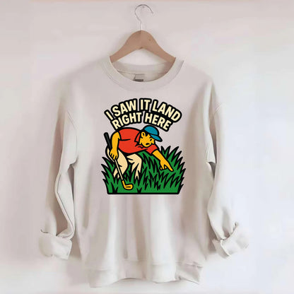 Golfer searching in deep rough - "I Saw It Land Right Here" - lost ball saga - Crewneck Sweatshirt - biege