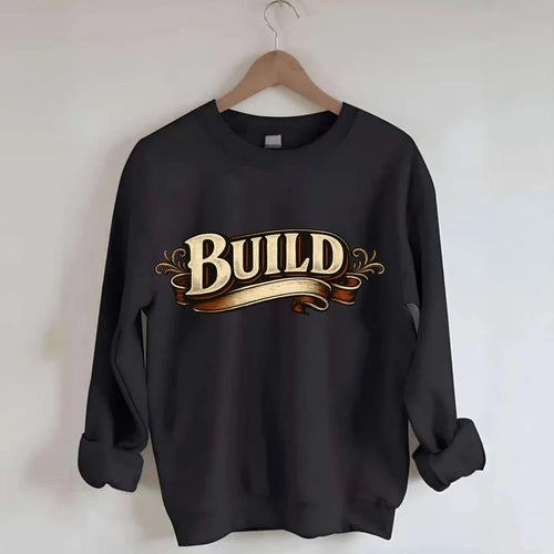 Bold typography design - BUILD - constructing, making real - Crewneck Sweatshirt