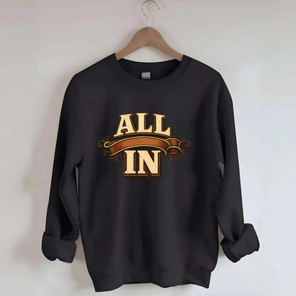 Bold typography design - "ALL IN" - complete commitment, no holding back - Crewneck Sweatshirt - black