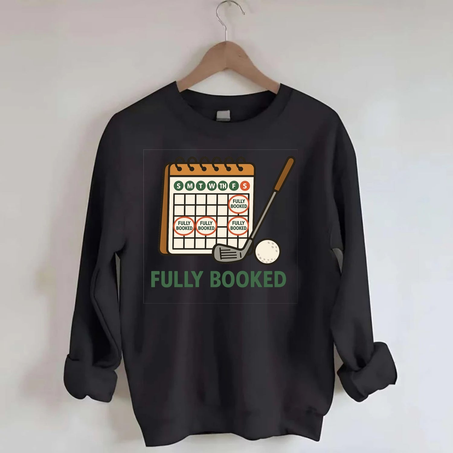 Calendar with every weekend marked for golf - "Fully Booked" - golf obsession - Crewneck Sweatshirt - black