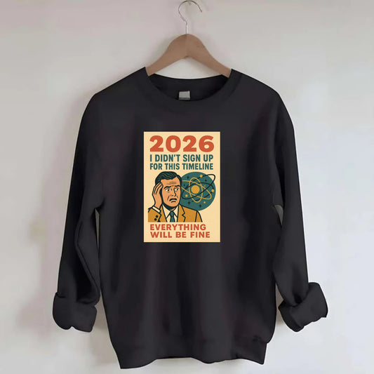 Person in wrong timeline - "I didn't sign up for this timeline" - multiverse - Crewneck Sweatshirt - black