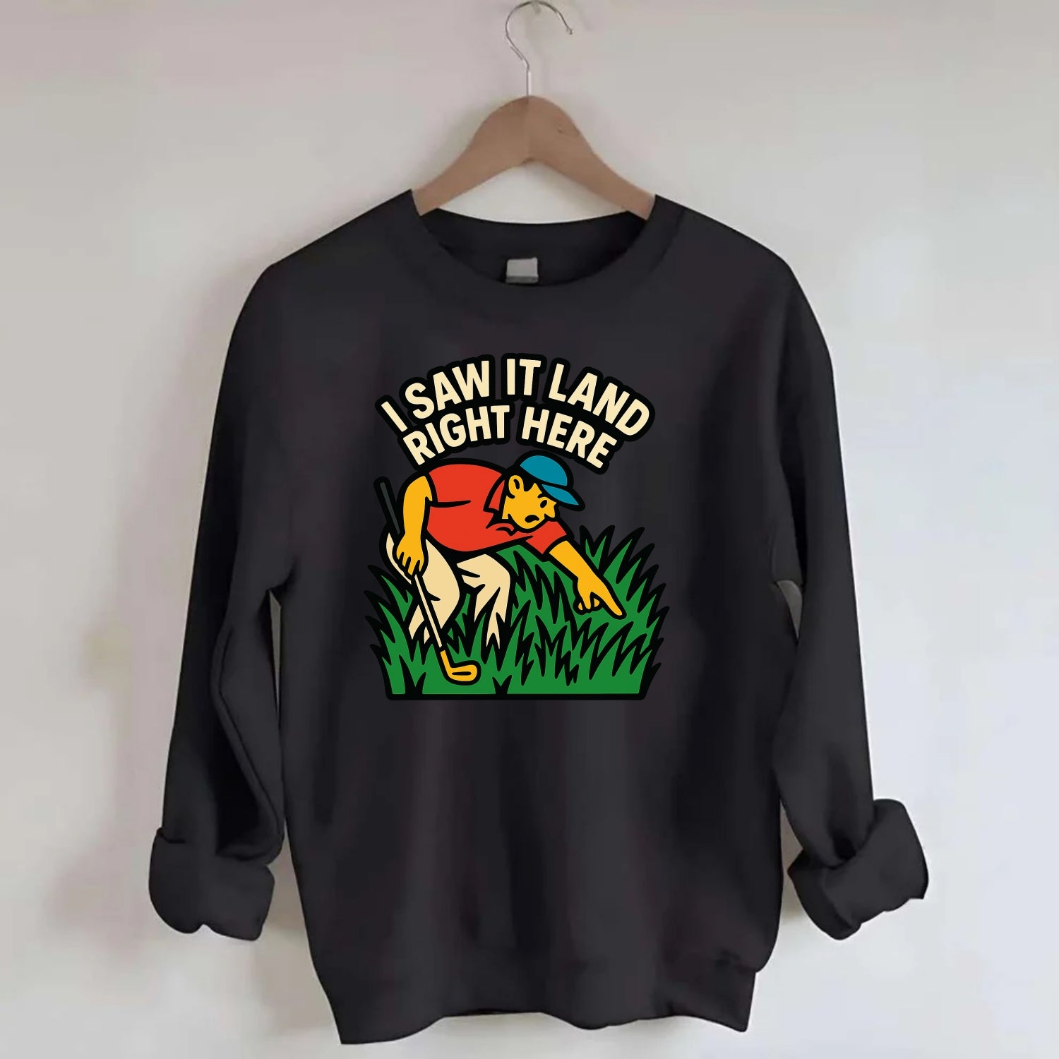 Golfer searching in deep rough - "I Saw It Land Right Here" - lost ball saga - Crewneck Sweatshirt - black
