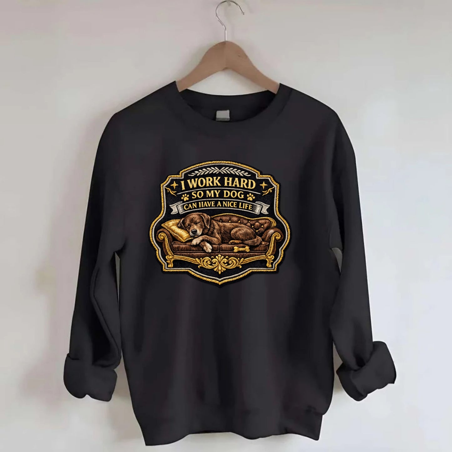 I WORK HARD SO MY DOG CAN HAVE A NICE LIFE - dog on couch in brown , pet - Crewneck Sweatshirt - black