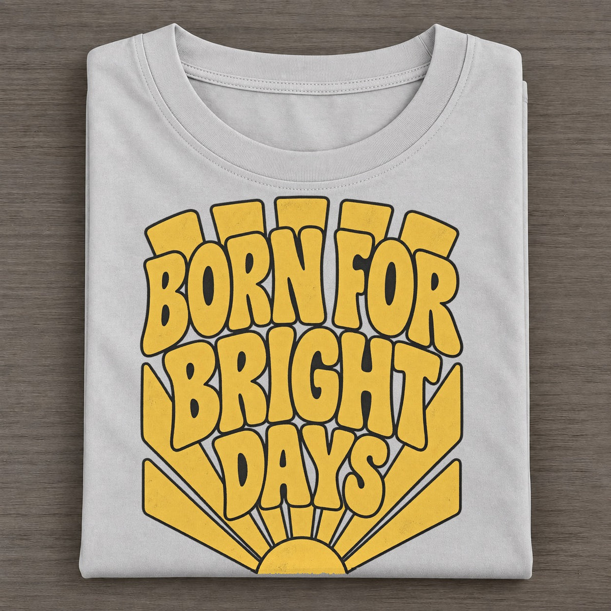 Born For Bright Days Sunburst Sayings Sunburst Sayings Tees Top Classic T-shirt – Grey