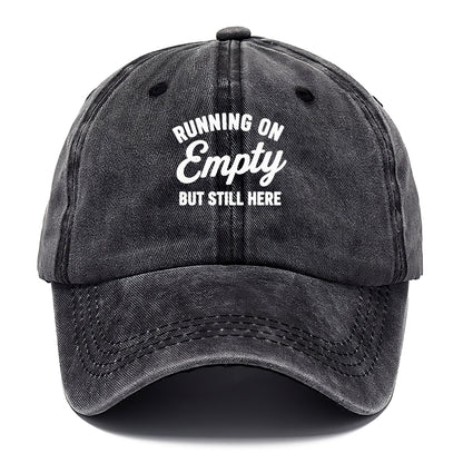 running on empty but still Hat