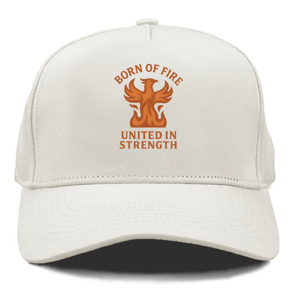 born of fire united in strength Hat
