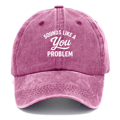 sounds like a you problem Hat
