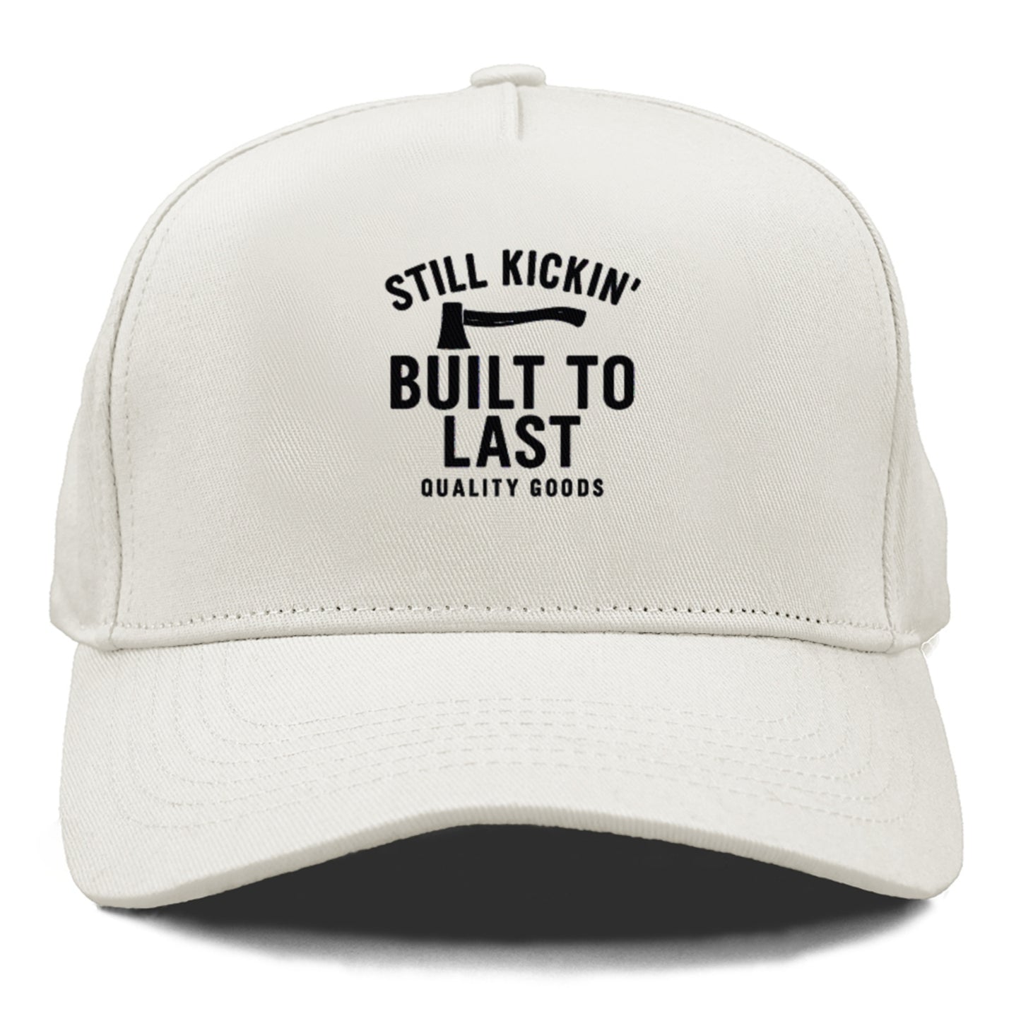 still kickin' built to last quality goods Hat