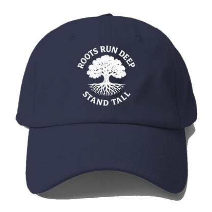 roots run deep stand tall Hat
