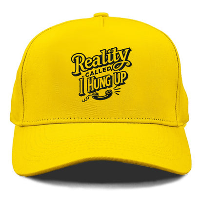 reality called i hung up Hat
