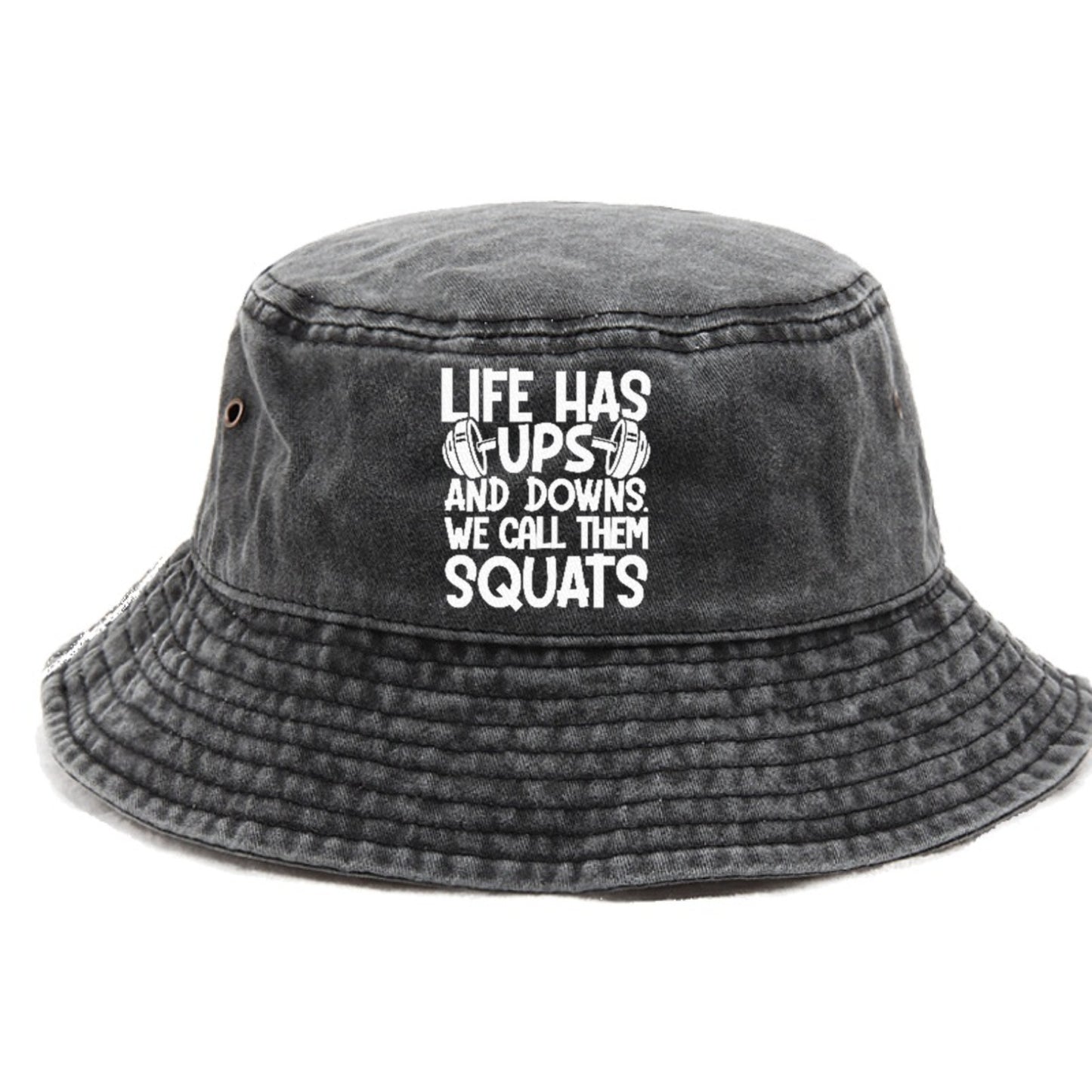 Life Has Ups And Downs We Call Them Squats Hat