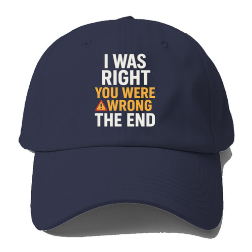 I Was Right Baseball Cap