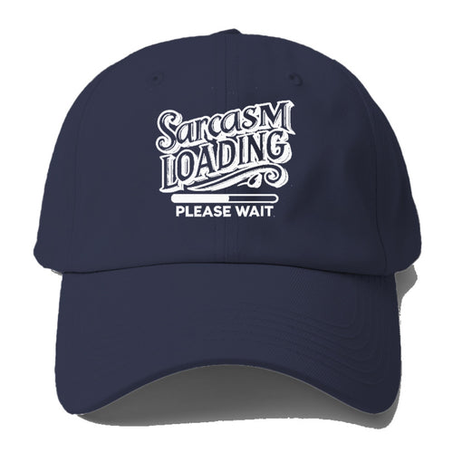 Sarcasm Loading Please Wait Baseball Cap For Big Heads