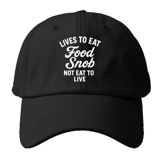 food snob lives to eat Hat