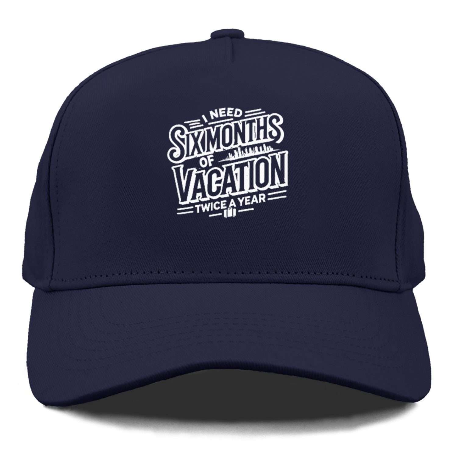 i need six months of vacation twice a year  Hat