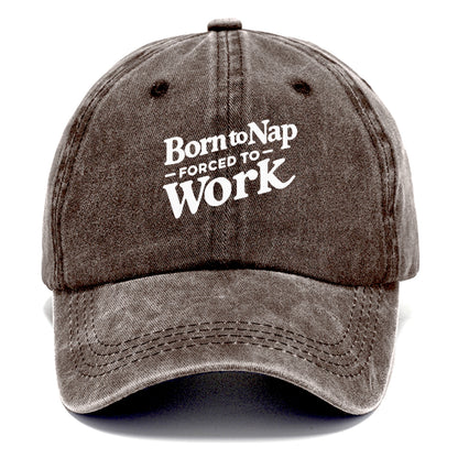 born to nap forced to work Hat