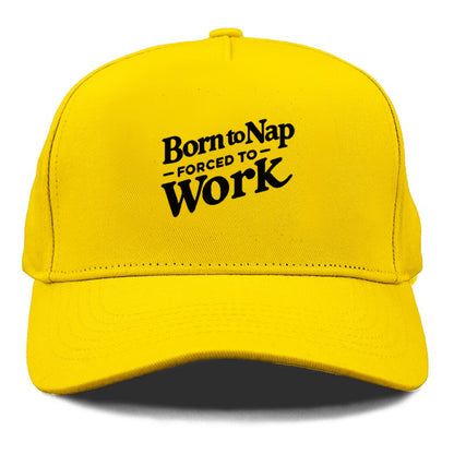 born to nap forced to work Hat